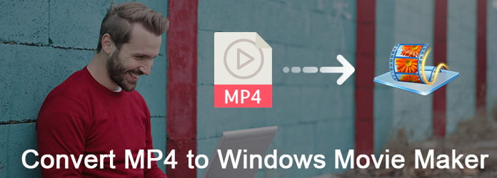 Convert MP4 to Windows Movie Maker